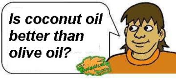 s coconut oil better than olive oil?