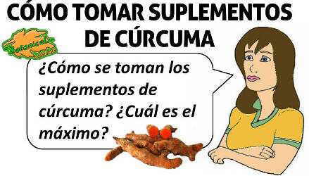 como tomar curcuma, dosis y cantidad de suplemento o capsulas